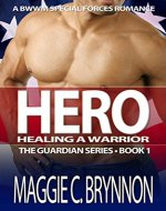 MILITARY ROMANCE: Hero: Healing a Warrior, Book 1: A BWWM Interracial Multicultural Romance (The Guardian Series) - Book Cover