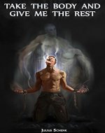Take The Body And Give Me The Rest (Soldiers and Gods Book 1) - Book Cover