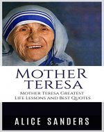 Mother Teresa: Mother Teresa Greatest Life Lessons and Best Quotes - Book Cover