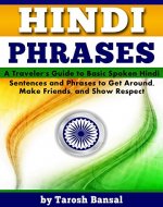 Hindi Phrases: A Traveler's Guide to Basic Spoken Hindi Sentences and Phrases to Get Around, Make Friends, and Show Respect - Book Cover
