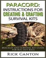Paracord: Instructions For Creating and Crafting Survival Kits: Bracelet and Survival Kit Guide For Bug Out Bags (Survival Guide) - Book Cover