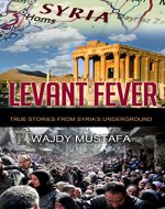 Levant Fever: True stories from Syria's underground - Book Cover