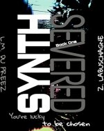 SYNTH: SEVERED (The SYNTH Series Book 1) - Book Cover