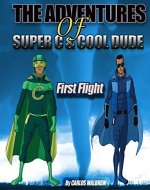 The Adventures of Super C and Cool Dude: First Flight - Book Cover