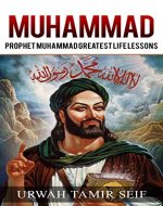 Muhammad: Prophet Muhammad Greatest Life Lessons (Muhammad, Islam) - Book Cover