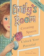Emily's Room: Creating Spaces that Unlock Your Potential - Book Cover