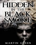Thriller:Hidden in the Black Smoke (Murder, Suspense, Thriller, Short Story, Mystery, Shocking, Mysterious) - Book Cover