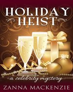 Holiday Heist: A Funny Romantic Suspense Christmas Cozy Mystery (A Celebrity Mystery #1.5) - Book Cover