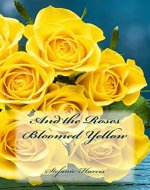 And the Roses Bloomed Yellow - Book Cover