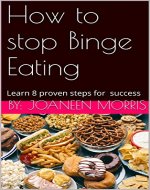 How to stop Binge Eating: Learn 8 proven steps for success - Book Cover