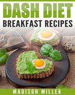 DASH Diet: Breakfast Recipes (DASH Diet Cookbook) - Book Cover