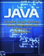 Java: Simple, Step-By-Step Java Programming Training For Beginners (Java, Traing fo Beginners, Programing) - Book Cover