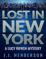 Lost in New York: A Lucy Ripken Mystery (The Lucy Ripken Mysteries Book 5) - Book Cover