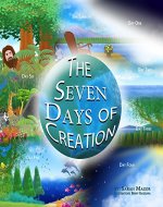 The Seven Days of Creation (Children's book that teaches in rhyme and colorful images the order of creation according to the Bible.) Beginner Reader (Read along, Good Values): Based on Biblical Texts - Book Cover