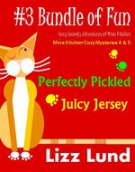 #3 Bundle of Fun - Humorous Cozy Mysteries - Funny Adventures of Mina Kitchen - with Recipes: Perfectly Pickled + Juicy Jersey - Books 4 + 5 (Mina Kitchen Cozy Mystery Series - Bundle 3) - Book Cover