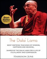 Dalai Lama: Most Inspiring Teachings of Wisdom, Happiness and Meaning, Shared by the Dalai Lama for a Life of Fulfillment and Compassion - Book Cover