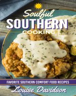 Soulful Southern Cooking: Favorite Southern Comfort Food Recipes - Book Cover