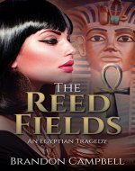 The Reed Fields: An Egyptian Tragedy - Book Cover