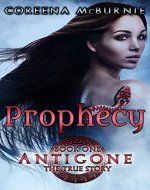 Prophecy (Antigone: The True Story Book 1) - Book Cover