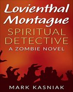 Lovienthal Montague Spiritual Detective: A Zombie Novel (Lovienthal Series Book 1) - Book Cover