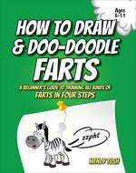 How to Draw & Doo-Doodle Farts: A Beginner's Guide to Drawing All Kinds of Farts in Four Steps (Fart Doodles Book 1) - Book Cover