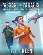 Passage to Paradise (Carrie Hatchett, Space Adventurer Series Book 2) - Book Cover