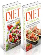 Mediterranean Diet-2 in 1 Box Set - A Comprehensive Guide to the Mediterranean Diet-155 Mouth-Watering and Healthy Recipes to Help You Lose Weight, Increase Your Energy Level and Prevent Disease - Book Cover