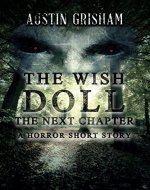 The Wish Doll: The Next Chapter: A Horror Short Story (The Chronicles of the Wish Doll Book 2) - Book Cover