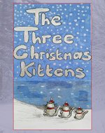 Three Christmas Kittens - A Cat's Tale - Book Cover