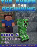Minecraft: Diary - The Ender Is The Beginning (Book 5) - Bargaining Chip (An Unofficial Minecraft Series) - Book Cover