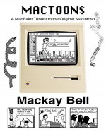 MacToons: A MacPaint Tribute to the Original Macintosh - Book Cover