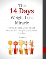 Weight Loss Books: The 14 Days Weight Loss Miracle: A Step by Step Guide to Get Results You Thought Were Never Possible (Diet Tips, Weight Loss Books, ... Weight loss for women, Fitness books) - Book Cover