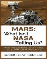 Mars: What Isn't NASA Telling Us?: Facts and Questions about the Red Planet, Panspermia, and Humans (Unexplained Mysteries) - Book Cover