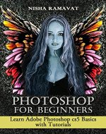 Photoshop For Beginners: Learn Adobe Photoshop cs5 Basics With Tutorials - Book Cover