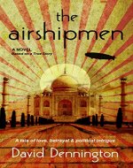 The Airshipmen: A Novel Based on a True Story. A Tale of Love, Betrayal & Political Intrigue. - Book Cover