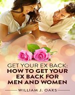 Get Your Ex Back: How To Get Your Ex Back For Men And Women - Book Cover