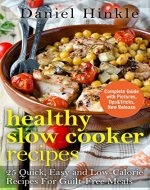 Healthy Slow Cooker Recipes: 25 Quick, Easy and Low-Calorie Recipes For Guilt-Free Meals (DH Kitchen Book 19) - Book Cover