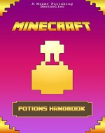 Minecraft: Ultimate Potions Handbook: Minecraft Secrets, Enchanting and Mining, An Unofficial Minecraft Potions Book - Book Cover