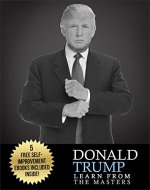 Donald Trump: Donald Trump: Business and Leadership Lessons by Donald Trump: Donald Trump Books: Donald Trump Biography-> Donald Trump Book: Donald Trump ... America, Donald trump kindle books) - Book Cover