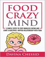 Food Crazy Mind: 5 Simple Steps to Stop Mindless Eating and Start a Healthier, Happier Relationship with Food - Book Cover