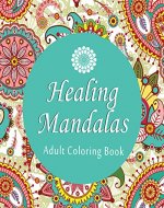 Adult Coloring Book: Healing Mandalas (50 Rejuvenating Designs) Printable Edition - Book Cover