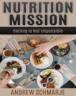Nutrition Mission: Dieting is Not Impossible - Book Cover