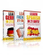 Spanish: Spanish Box Set! - Learn Spanish, French Or German In 21 DAYS (Spanish, French, German) - Book Cover
