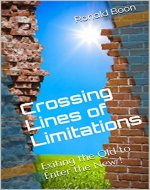 Crossing Lines of Limitations: Exiting the Old to Enter the New ! - Book Cover