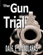 The Gun Trial (Sophia Christopoulos Legal Thriller Series Book 2) - Book Cover