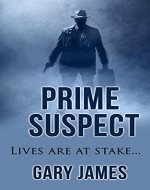 Prime Suspect: (Mystery, Thriller, Crime, Suspense, Fiction, Short Story): Lives Are At Stake... (Mystery, Thriller, Suspense, Short story, Crime story, Detective) - Book Cover