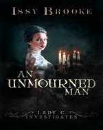 An Unmourned Man (Lady C. Investigates Book 1) - Book Cover