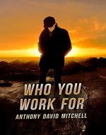 Who You Work For (Thomas Moore Book 1) - Book Cover