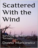 Scattered With the Wind: Surviving the Joplin Tornado - Book Cover