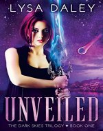 Unveiled: A Paranormal Urban Fantasy Novel (The Dark Skies Trilogy Book One) - Book Cover